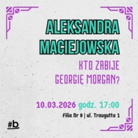 Plakat spotkania autorskiego z Aleksandrą Maciejowską