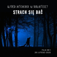 Plakat spotkania "Alfred Hitchcock w bibliotece? Strach się bać"