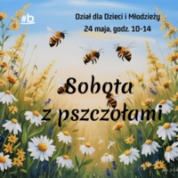 Plakat "Soboty z pszczołami"