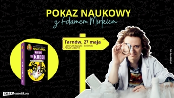 plakat informacyjny ze zdjęciem Adama Mirka trzymającego lupę przed okiem, obok jego książka "ktos tu kręci" oraz napis na środku "Pokaz Naukowy"