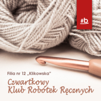 Plakat "Czwartkowego Klubu Robótek Ręcznych"