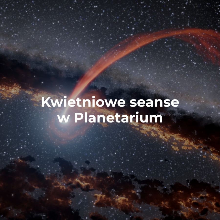 Kwietniowe seanse w planetarium