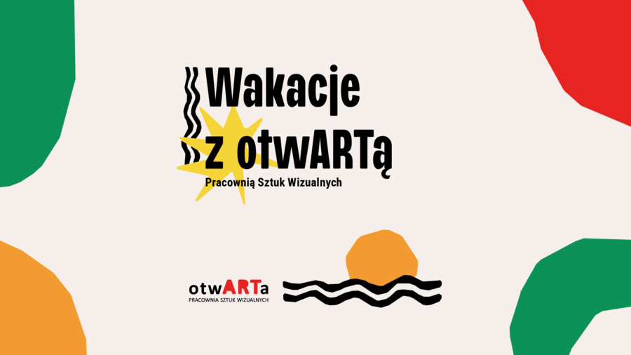 Plakat "Wakacji z otwARTą Pracownią Sztuk Wizualnych"
