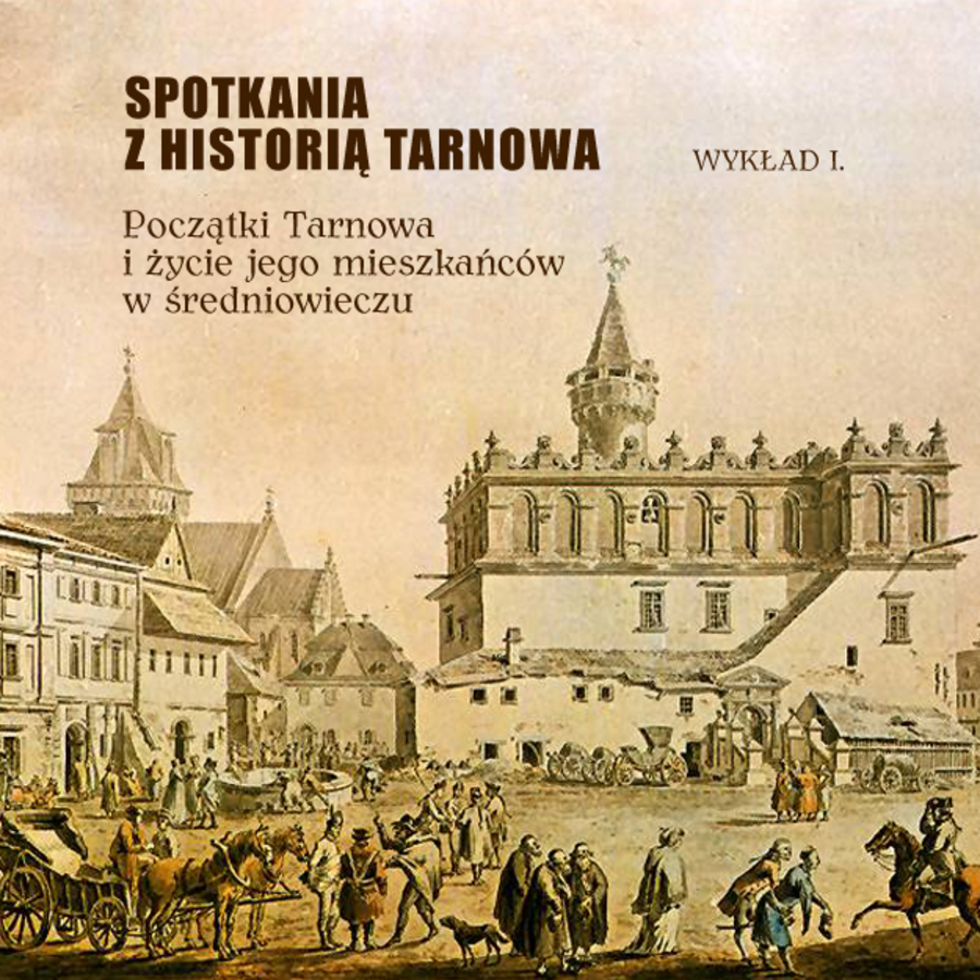 Plakat pierwszego wykładu w ramach "Spotkań z historią Tarnowa"